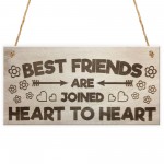 Best Friends Are Joined Heart To Heart Hanging Plaque Sign Gift