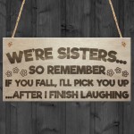 Sister Fall Finish Laughing Novelty Hanging Plaque Sign Gift 