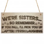 Sister Fall Finish Laughing Novelty Hanging Plaque Sign Gift 