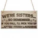 Sister Fall Finish Laughing Novelty Hanging Plaque Sign Gift 