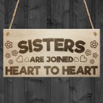 Sisters Are Joined By The Heart Hanging Plaque Sign Gift 