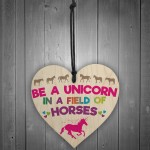Be A Unicorn In A Field Of Horses Motivational Heart Sign Gift 