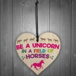 Be A Unicorn In A Field Of Horses Motivational Heart Sign Gift 