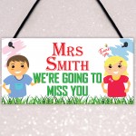 We're Going To Miss You Personalised Hanging Teachers Plaque