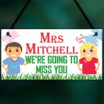 We're Going To Miss You Personalised Hanging Teachers Plaque