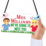 We're Going To Miss You Personalised Hanging Teachers Plaque