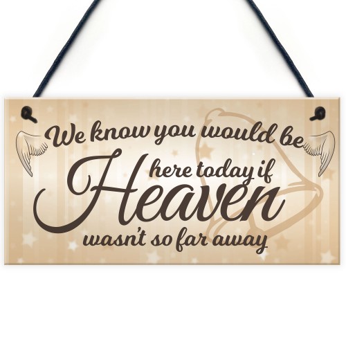 Would Be Here If Heaven Wasn't Far Away Wedding Hanging Sign