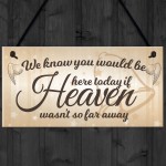 Would Be Here If Heaven Wasn't Far Away Wedding Hanging Sign