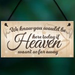 Would Be Here If Heaven Wasn't Far Away Wedding Hanging Sign