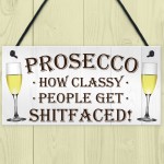 Prosecco Classy People Novelty Hanging Plaque Sign Gift