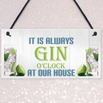 Always GinO'clock At Our House Novelty hanging Plaque Sign Gift