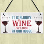 Always Wine O'clock At Our House Hanging Plaque Sign Gift
