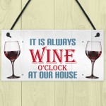 Always Wine O'clock At Our House Hanging Plaque Sign Gift