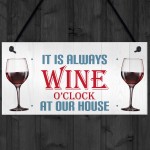 Always Wine O'clock At Our House Hanging Plaque Sign Gift
