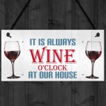 Always Wine O'clock At Our House Hanging Plaque Sign Gift