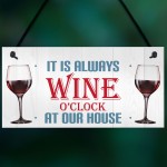 Always Wine O'clock At Our House Hanging Plaque Sign Gift