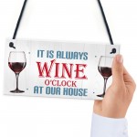 Always Wine O'clock At Our House Hanging Plaque Sign Gift