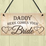 Daddy Here Comes Your Bride Cute Wedding Gift Plaque
