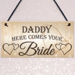 Daddy Here Comes Your Bride Cute Wedding Gift Plaque