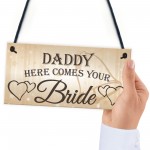 Daddy Here Comes Your Bride Cute Wedding Gift Plaque