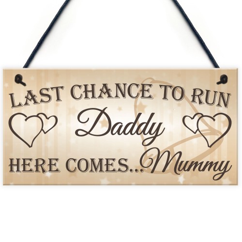 Last Chance To Run Daddy Cute Hanging Wedding Day Plaque