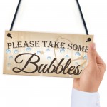 Please Take Some Bubbles Hanging Wedding Table Plaque Sign