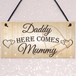 Daddy Here Comes Mummy Hanging Plaque Page Boy Flower Girl Sign