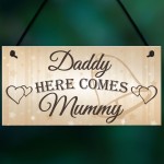 Daddy Here Comes Mummy Hanging Plaque Page Boy Flower Girl Sign