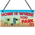 Home Is Where You Park It Caravan Hanging Plaque