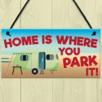 Home Is Where You Park It Caravan Hanging Plaque