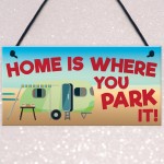Home Is Where You Park It Caravan Hanging Plaque