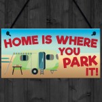 Home Is Where You Park It Caravan Hanging Plaque