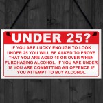 Under 25? Plaque Funny Bar Sign