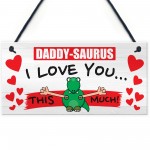 Daddy-Saurus I Love You This Much Fathers Day Hanging Plaque