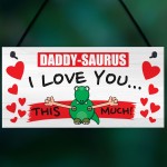 Daddy-Saurus I Love You This Much Fathers Day Hanging Plaque