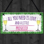  All You Need Is Love And Prosecco Alcohol Hanging Plaque