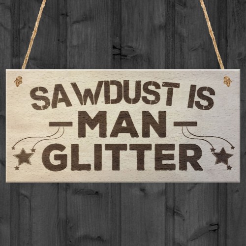 Sawdust Is Man Glitter Man Cave Shed Hanging Wooden Plaque