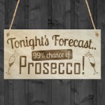 Tonight's Forecast Prosecco! Wine Alcohol Hanging Plaque