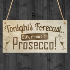 Tonight's Forecast Prosecco! Wine Alcohol Hanging Plaque