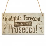 Tonight's Forecast Prosecco! Wine Alcohol Hanging Plaque
