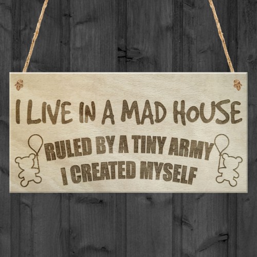 I Live In A Mad House Tiny Army Funny Novelty Hanging Plaque