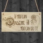 If You Can Dream It You Can Do It Motivational Hanging Plaque