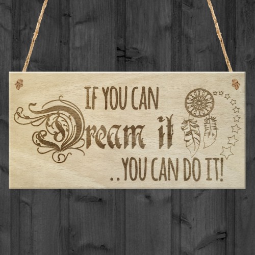 If You Can Dream It You Can Do It Motivational Hanging Plaque