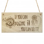 If You Can Dream It You Can Do It Motivational Hanging Plaque