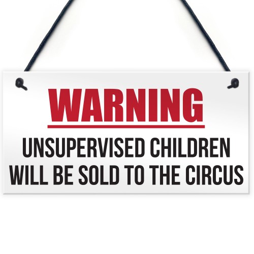 Unsupervised Children Sold To The Circus Funny Hanging Plaque