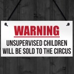 Unsupervised Children Sold To The Circus Funny Hanging Plaque