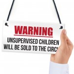 Unsupervised Children Sold To The Circus Funny Hanging Plaque