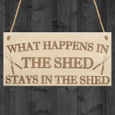 Happens In The Shed Stays In The Shed Garden Hanging Plaque
