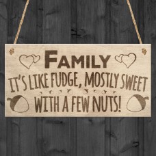 Families Are Like Fudge Sweet With Nuts Funny Hanging Plaque