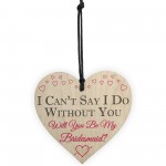 I Can't Say I Do Without You Bridesmaid Invite Hanging Plaque